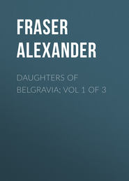 Daughters of Belgravia; vol 1 of 3