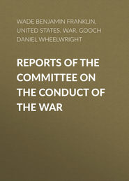 Reports of the Committee on the Conduct of the War