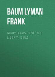 Mary Louise and the Liberty Girls