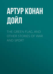 The Green Flag, and Other Stories of War and Sport