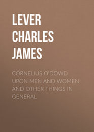 Cornelius O&apos;Dowd Upon Men And Women And Other Things In General