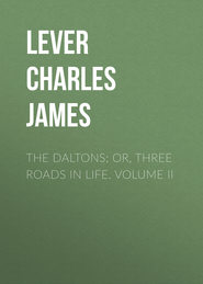 The Daltons; Or, Three Roads In Life. Volume II