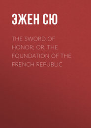 The Sword of Honor; or, The Foundation of the French Republic