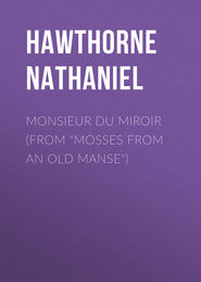 Monsieur du Miroir (From &quot;Mosses from an Old Manse&quot;)