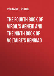 The Fourth Book of Virgil&apos;s Aeneid and the Ninth Book of Voltaire&apos;s Henriad