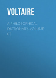 A Philosophical Dictionary, Volume 07