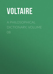 A Philosophical Dictionary, Volume 08