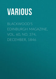 Blackwood&apos;s Edinburgh Magazine, Vol. 60, No. 374, December, 1846