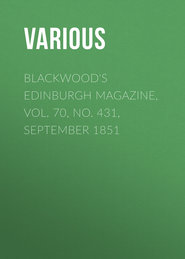 Blackwood&apos;s Edinburgh Magazine, Vol. 70, No. 431, September 1851