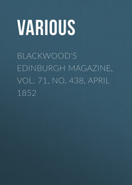 Blackwood&apos;s Edinburgh Magazine, Vol. 71, No. 438, April 1852