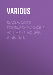 Blackwood&apos;s Edinburgh Magazine, Volume 63, No. 392, June, 1848