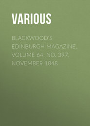 Blackwood&apos;s Edinburgh Magazine, Volume 64, No. 397, November 1848