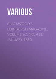 Blackwood&apos;s Edinburgh Magazine, Volume 67, No. 411, January 1850