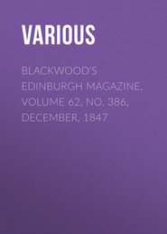 Blackwood&apos;s Edinburgh Magazine, Volume 62, No. 386, December, 1847