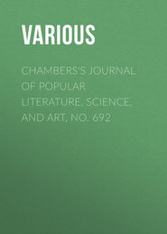 Chambers&apos;s Journal of Popular Literature, Science, and Art, No. 692
