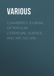 Chambers&apos;s Journal of Popular Literature, Science, and Art, No. 696