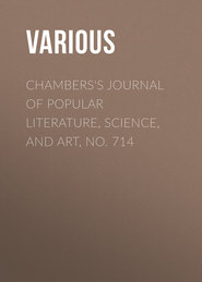 Chambers&apos;s Journal of Popular Literature, Science, and Art, No. 714