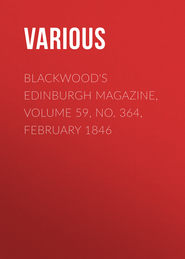 Blackwood&apos;s Edinburgh Magazine, Volume 59, No. 364, February 1846