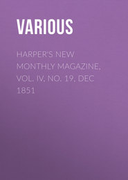 Harper&apos;s New Monthly Magazine, Vol. IV, No. 19, Dec 1851