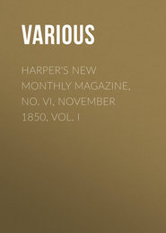 Harper&apos;s New Monthly Magazine, No. VI, November 1850, Vol. I