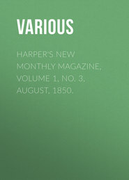 Harper&apos;s New Monthly Magazine, Volume 1, No. 3, August, 1850.