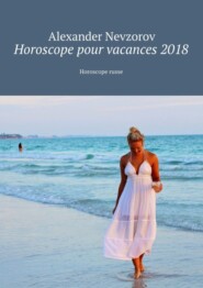 Horoscope pour vacances 2018. Horoscope russe