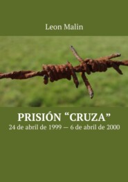 Prisión «Cruza». 24 de abril de 1999 – 6 de abril de 2000