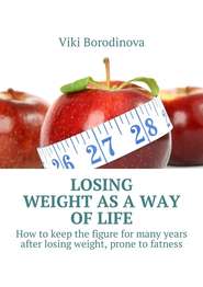 Losing weight as a way of life. How to keep the figure for many years after losing weight, prone to fatness