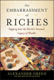 An Embarrassment of Riches. Tapping Into the World's Greatest Legacy of Wealth