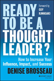 Ready to Be a Thought Leader?. How to Increase Your Influence, Impact, and Success