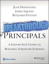 Breakthrough Principals. A Step-by-Step Guide to Building Stronger Schools