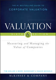 Valuation. Measuring and Managing the Value of Companies