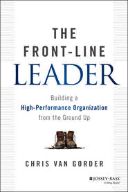 The Front-Line Leader. Building a High-Performance Organization from the Ground Up