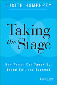 Taking the Stage. How Women Can Speak Up, Stand Out, and Succeed