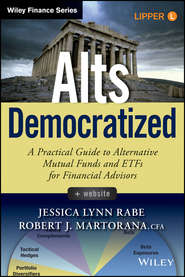 Alts Democratized. A Practical Guide to Alternative Mutual Funds and ETFs for Financial Advisors