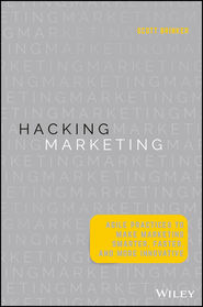 Hacking Marketing. Agile Practices to Make Marketing Smarter, Faster, and More Innovative