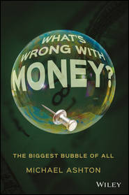 What's Wrong with Money?. The Biggest Bubble of All