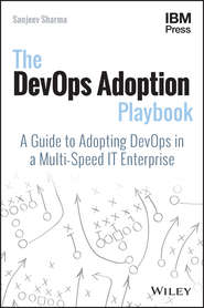 The DevOps Adoption Playbook. A Guide to Adopting DevOps in a Multi-Speed IT Enterprise