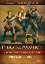 The Index Revolution. Why Investors Should Join It Now