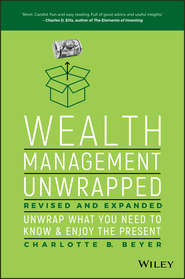 Wealth Management Unwrapped, Revised and Expanded. Unwrap What You Need to Know and Enjoy the Present