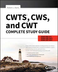 CWTS, CWS, and CWT Complete Study Guide. Exams PW0-071, CWS-2017, CWT-2017