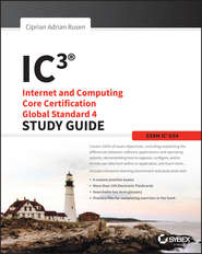 IC3: Internet and Computing Core Certification Global Standard 4 Study Guide