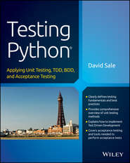 Testing Python. Applying Unit Testing, TDD, BDD and Acceptance Testing