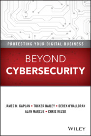 Beyond Cybersecurity. Protecting Your Digital Business