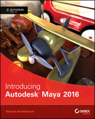 Introducing Autodesk Maya 2016. Autodesk Official Press