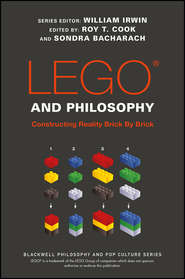 LEGO and Philosophy. Constructing Reality Brick By Brick