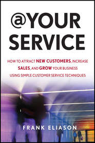 At Your Service. How to Attract New Customers, Increase Sales, and Grow Your Business Using Simple Customer Service Techniques