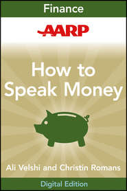 AARP How to Speak Money. The Language and Knowledge You Need Now