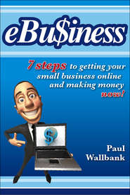 eBu$iness. 7 Steps to Get Your Small Business Online.. and Making Money Now!