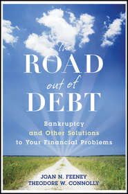 The Road Out of Debt + Website. Bankruptcy and Other Solutions to Your Financial Problems